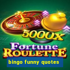 bingo funny quotes